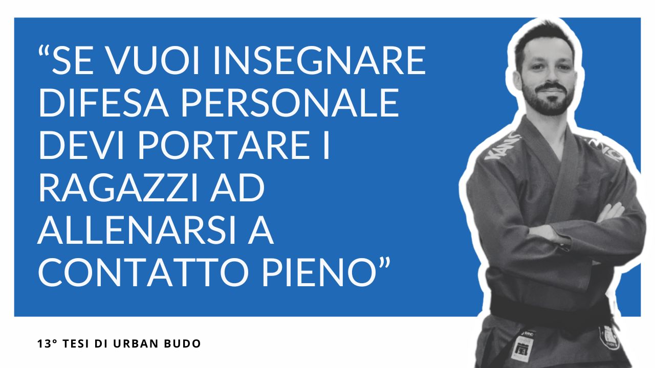 Se vuoi insegnare difesa personale devi portare i ragazzi ad allenarsi a contatto pieno