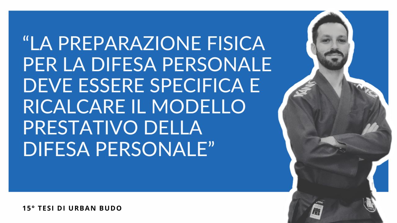 La preparazione fisica per la difesa personale deve essere specifica e ricalcare il modello prestativo della difesa personale