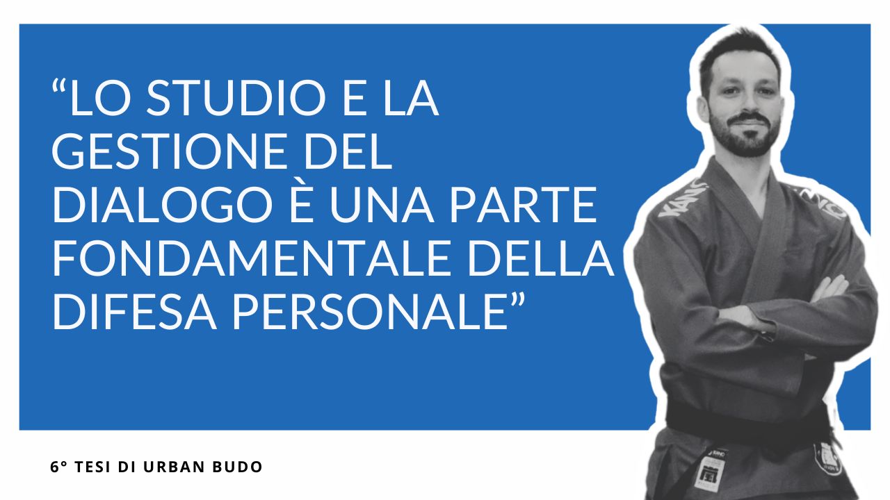 Lo studio della gestione del dialogo è parte fondamentale della difesa personale